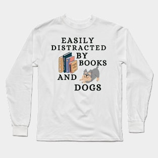 Easily Distracted By Books And Dogs Long Sleeve T-Shirt